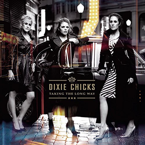Taking The Long Way by Dixie Chicks