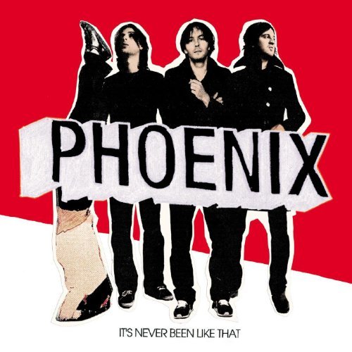 It's Never Been Like That by Phoenix