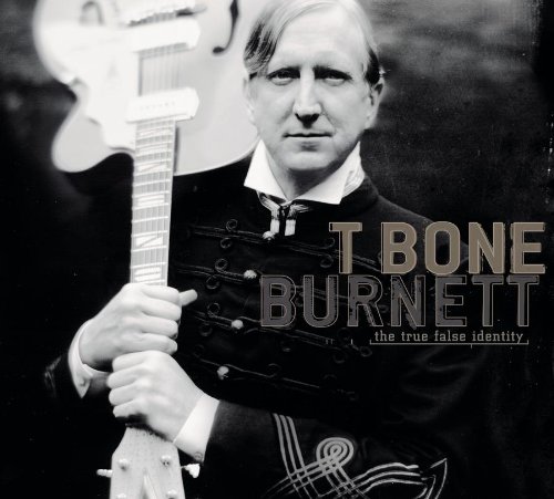 The True False Identity by T-Bone Burnett