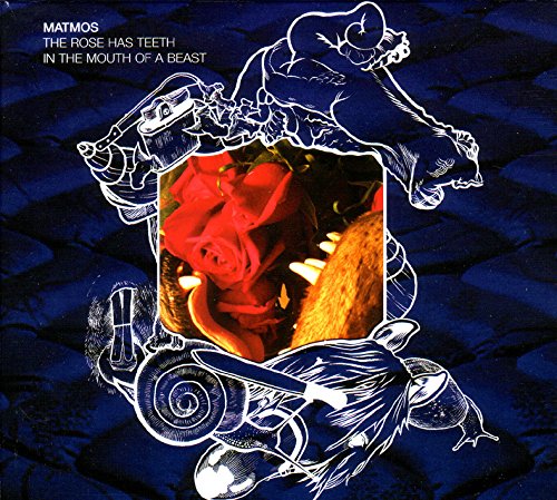 The Rose Has Teeth In The Mouth Of A Beast by Matmos