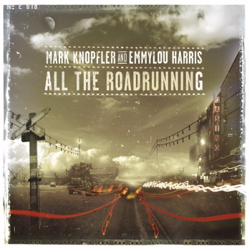 All The Roadrunning by Mark Knopfler and Emmylou Harris