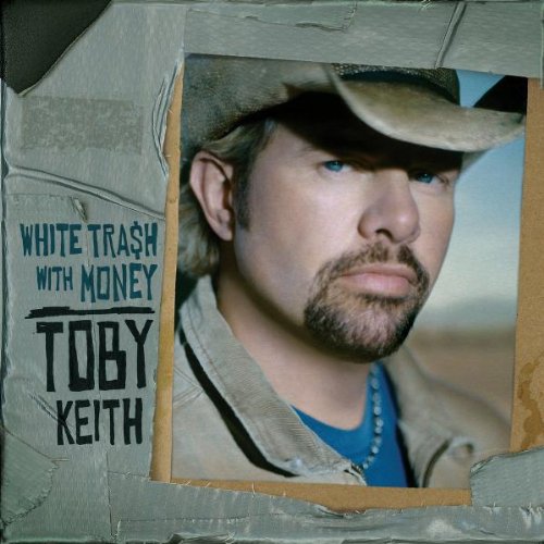 White Trash With Money by Toby Keith