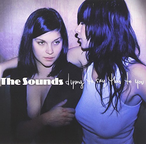 Dying To Say This To You by The Sounds