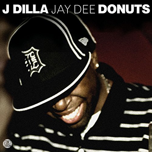 Donuts by J Dilla aka Jay Dee