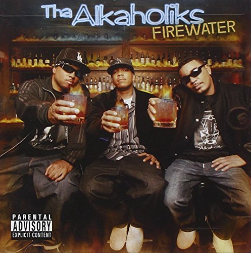 Firewater by Tha Alkaholiks