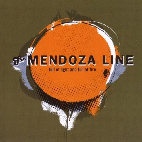 Full Of Light And Full Of Fire by The Mendoza Line