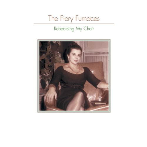 Rehearsing My Choir by The Fiery Furnaces