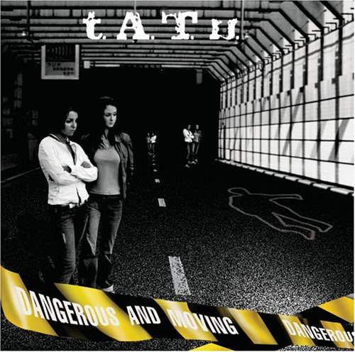 Dangerous And Moving by T.A.T.U