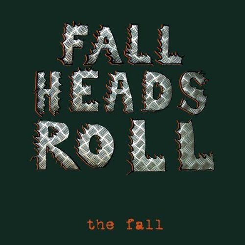 Fall Heads Roll by The Fall