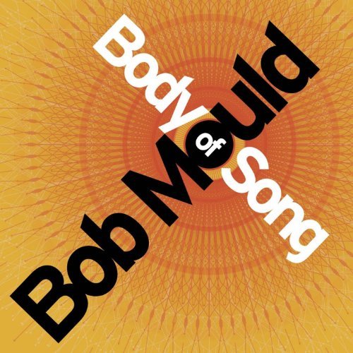 Body Of Song by Bob Mould