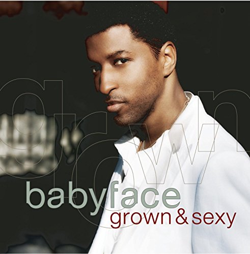 Grown & Sexy by Babyface
